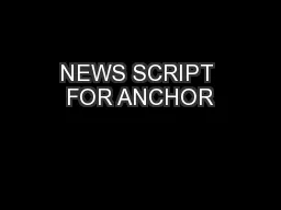 NEWS SCRIPT FOR ANCHOR
