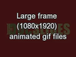 Large frame (1080x1920) animated gif files
