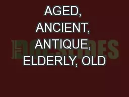 AGED, ANCIENT, ANTIQUE, ELDERLY, OLD