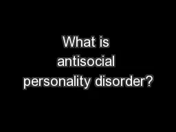 What is antisocial personality disorder?