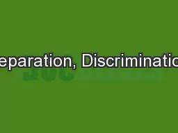 Separation, Discrimination