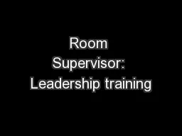 Room Supervisor: Leadership training