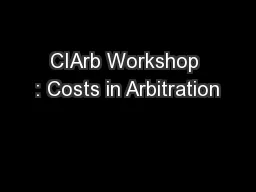 CIArb Workshop : Costs in Arbitration