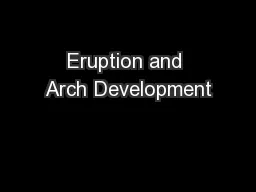 Eruption and Arch Development