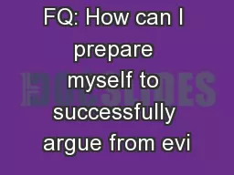 FQ: How can I prepare myself to successfully argue from evi