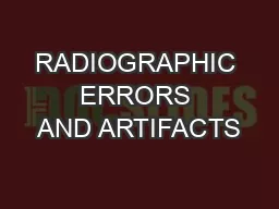 RADIOGRAPHIC ERRORS AND ARTIFACTS