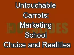 Untouchable Carrots: Marketing School Choice and Realities
