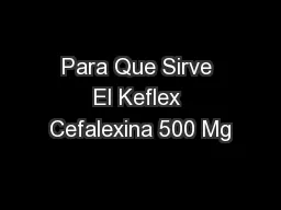 Para Que Sirve El Keflex Cefalexina 500 Mg