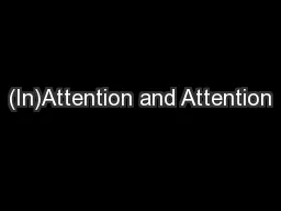 (In)Attention and Attention