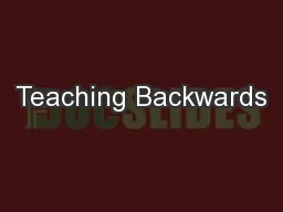 Teaching Backwards