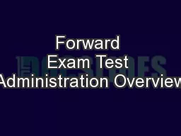 Forward Exam Test Administration Overview