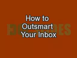 How to Outsmart Your Inbox
