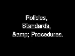 Policies, Standards, & Procedures.