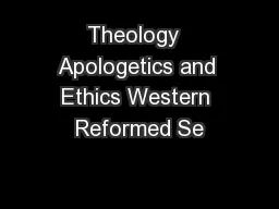 Theology  Apologetics and Ethics Western Reformed Se