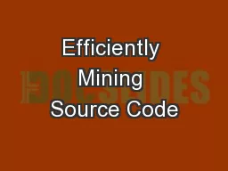 Efficiently Mining Source Code