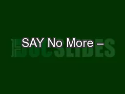 SAY No More –
