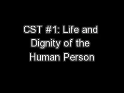CST #1: Life and Dignity of the Human Person