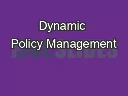 Dynamic Policy Management