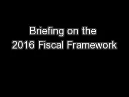 Briefing on the 2016 Fiscal Framework