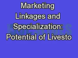 Marketing Linkages and Specialization: Potential of Livesto