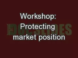 Workshop: Protecting market position