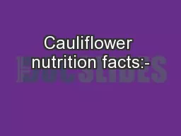Cauliflower nutrition facts:-