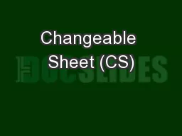 Changeable Sheet (CS)