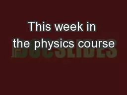 This week in the physics course