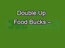 Double Up Food Bucks –