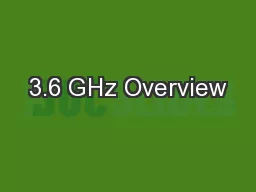3.6 GHz Overview