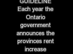 RENT INCREASE GUIDELINE Each year the Ontario government announces the provinces rent increase guideline for the following year