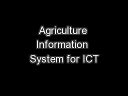 Agriculture Information System for ICT
