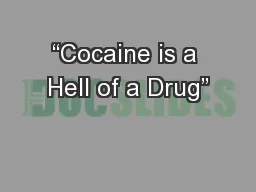 “Cocaine is a Hell of a Drug”