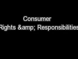 Consumer  Rights & Responsibilities