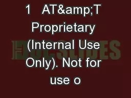 1   AT&T Proprietary (Internal Use Only). Not for use o