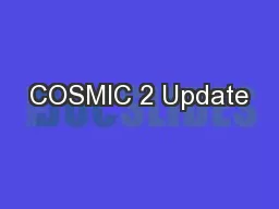COSMIC 2 Update