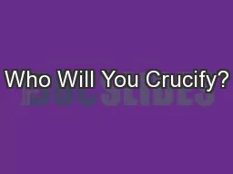 Who Will You Crucify?