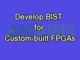 Develop BIST for Custom-built FPGAs