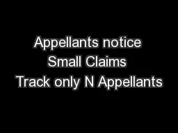 Appellants notice Small Claims Track only N Appellants