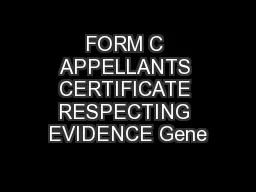 FORM C APPELLANTS CERTIFICATE RESPECTING EVIDENCE Gene