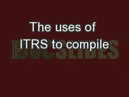 The uses of ITRS to compile
