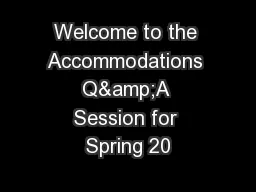 Welcome to the Accommodations Q&A Session for Spring 20