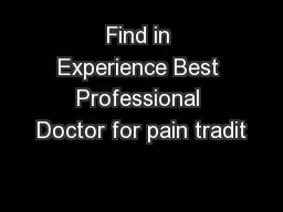 Find in Experience Best Professional Doctor for pain tradit