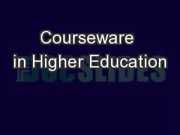 Courseware in Higher Education