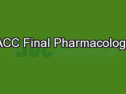 ACC Final Pharmacology