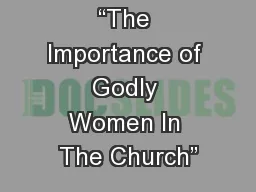 “The Importance of Godly Women In The Church”