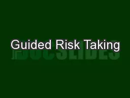 Guided Risk Taking