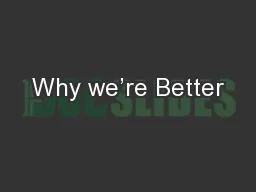 Why we’re Better