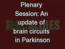 Plenary Session: An update of brain circuits in Parkinson