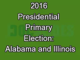 2016 Presidential Primary Election: Alabama and Illinois
